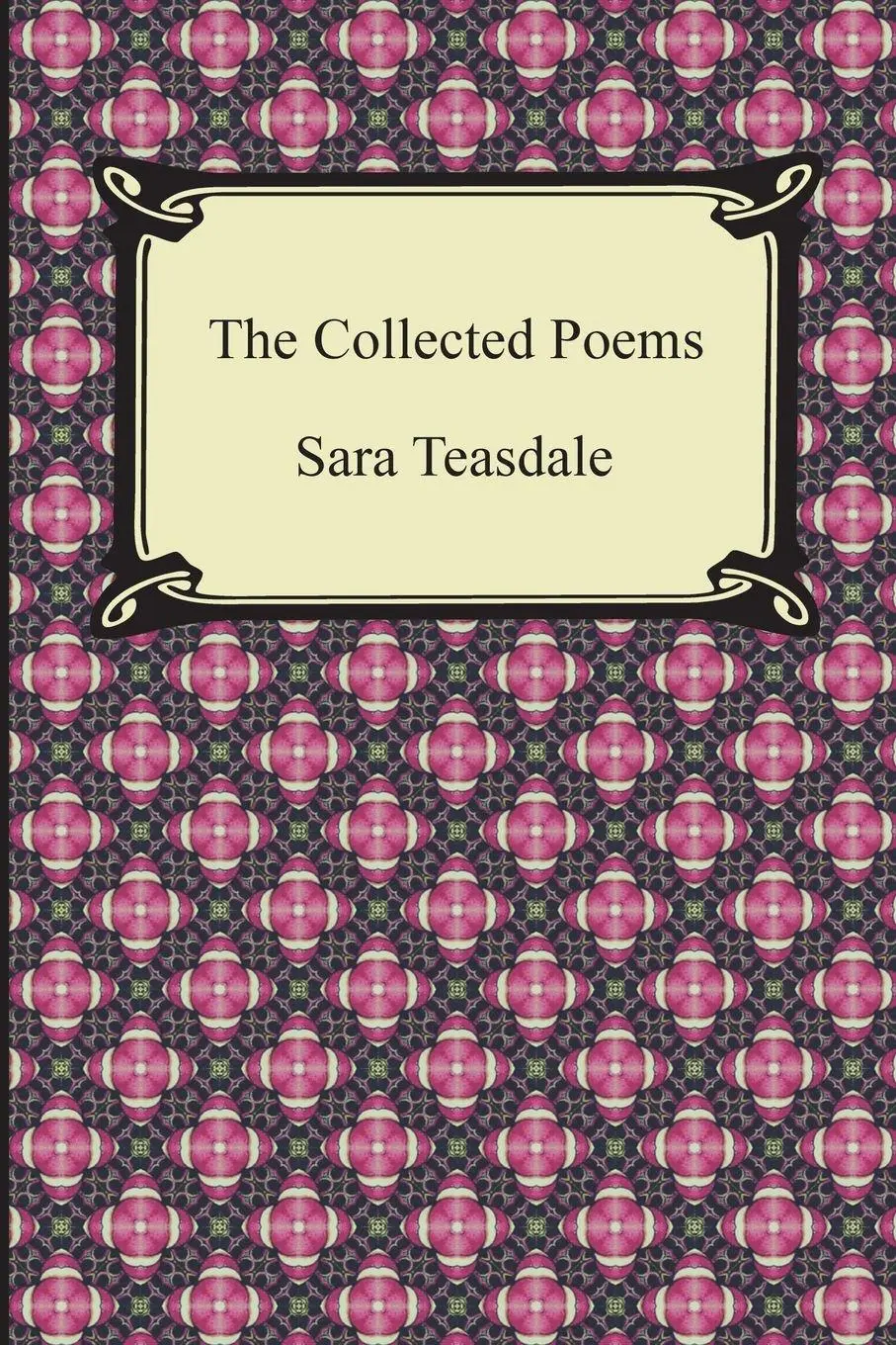 Cover: 9781420945508 | The Collected Poems of Sara Teasdale (Sonnets to Duse and Other...