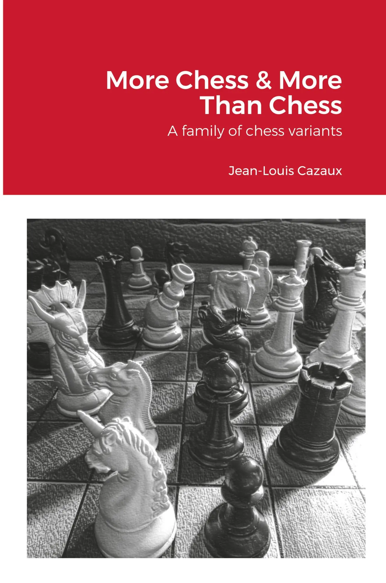 Cover: 9781447765608 | More Chess &amp; More Than Chess | A family of chess variants | Cazaux