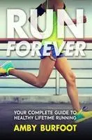 Cover: 9781909715608 | Run Forever | Your Complete Guide to Healthy Lifetime Running | Buch