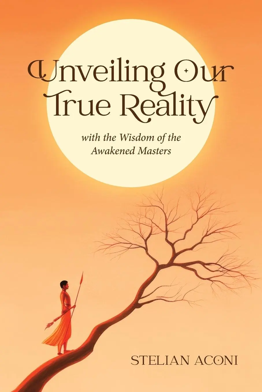 Cover: 9781763635708 | Unveiling Our True Reality | with the Wisdom of the Awakened Masters