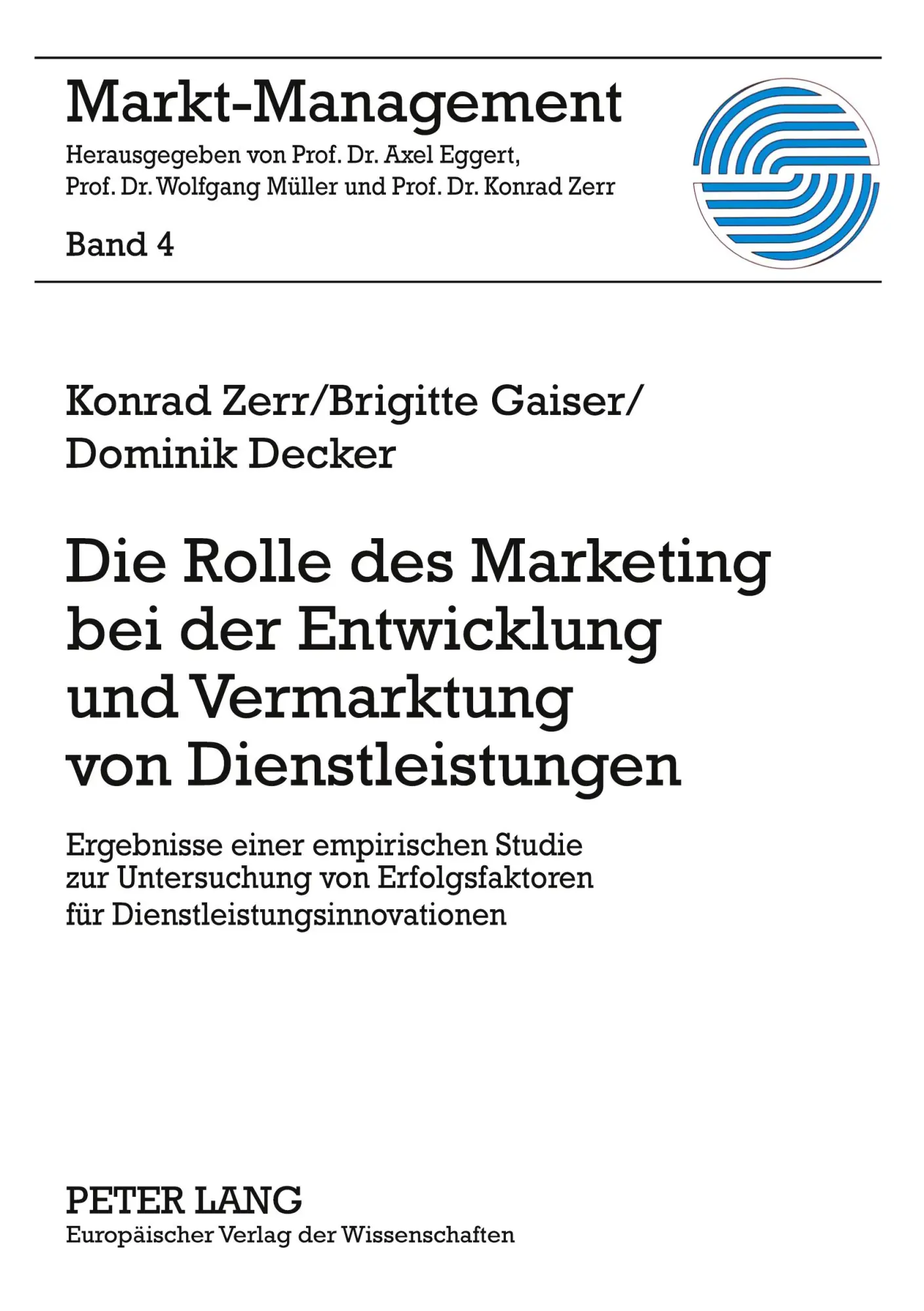 Die Rolle des Marketing bei der Entwicklung und Vermarktung von Dienstleistungen: Ergebnisse einer empirischen Studie zur Untersuchung von ... (Markt-Management)