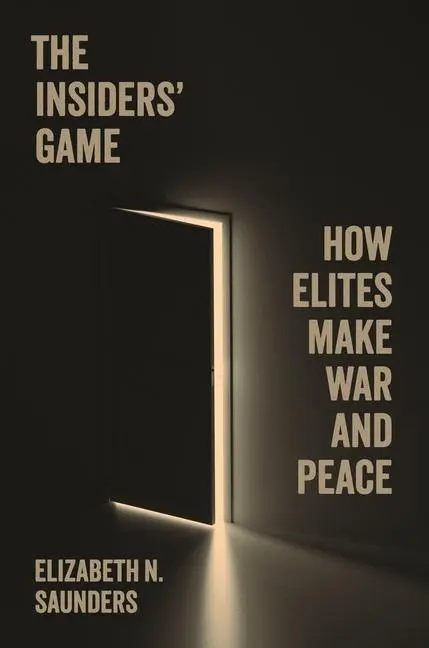 Cover: 9780691215808 | The Insiders' Game | How Elites Make War and Peace | Saunders | Buch