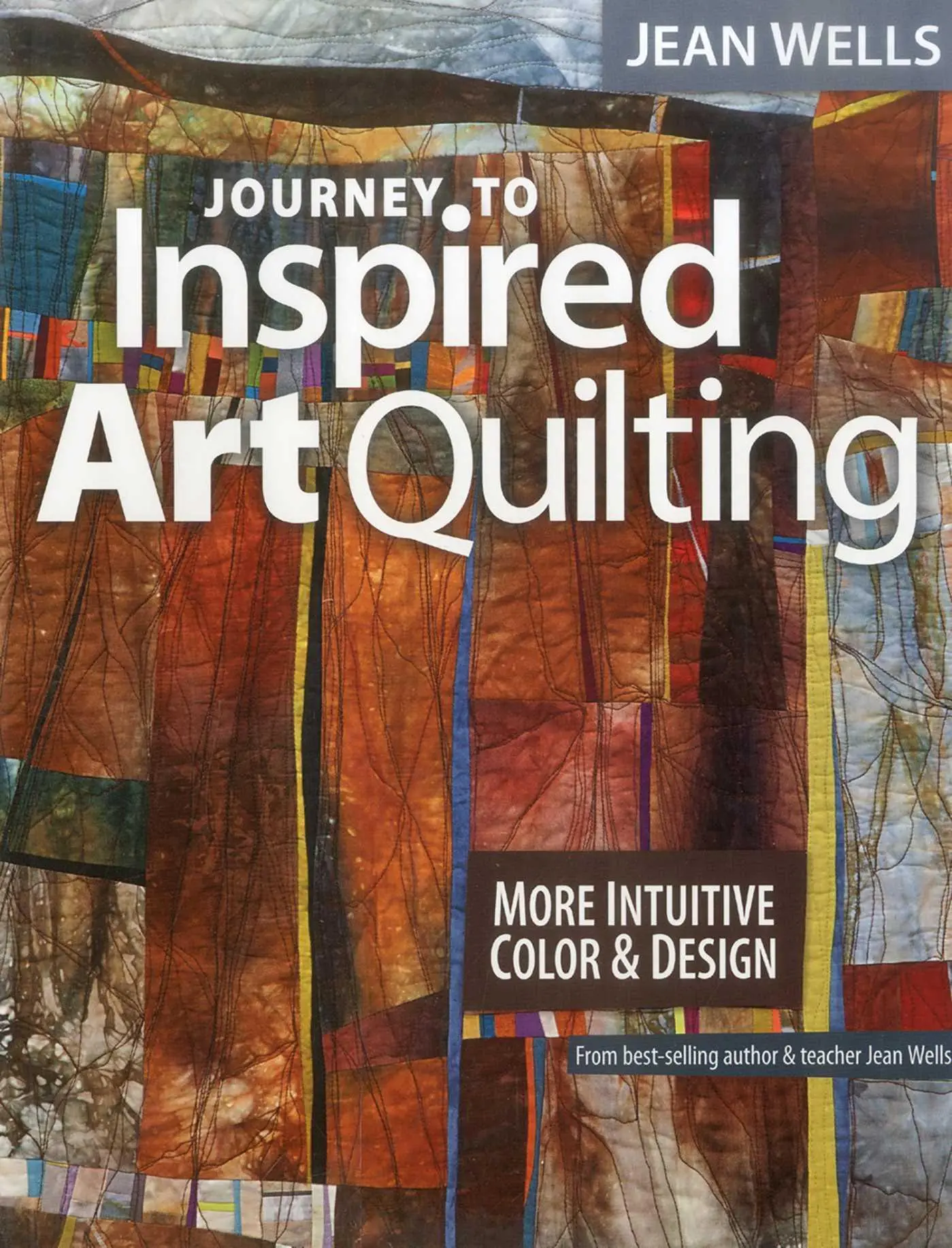 Cover: 9781607055808 | Journey to Inspired Art Quilting | More Intuitive Color &amp; Design