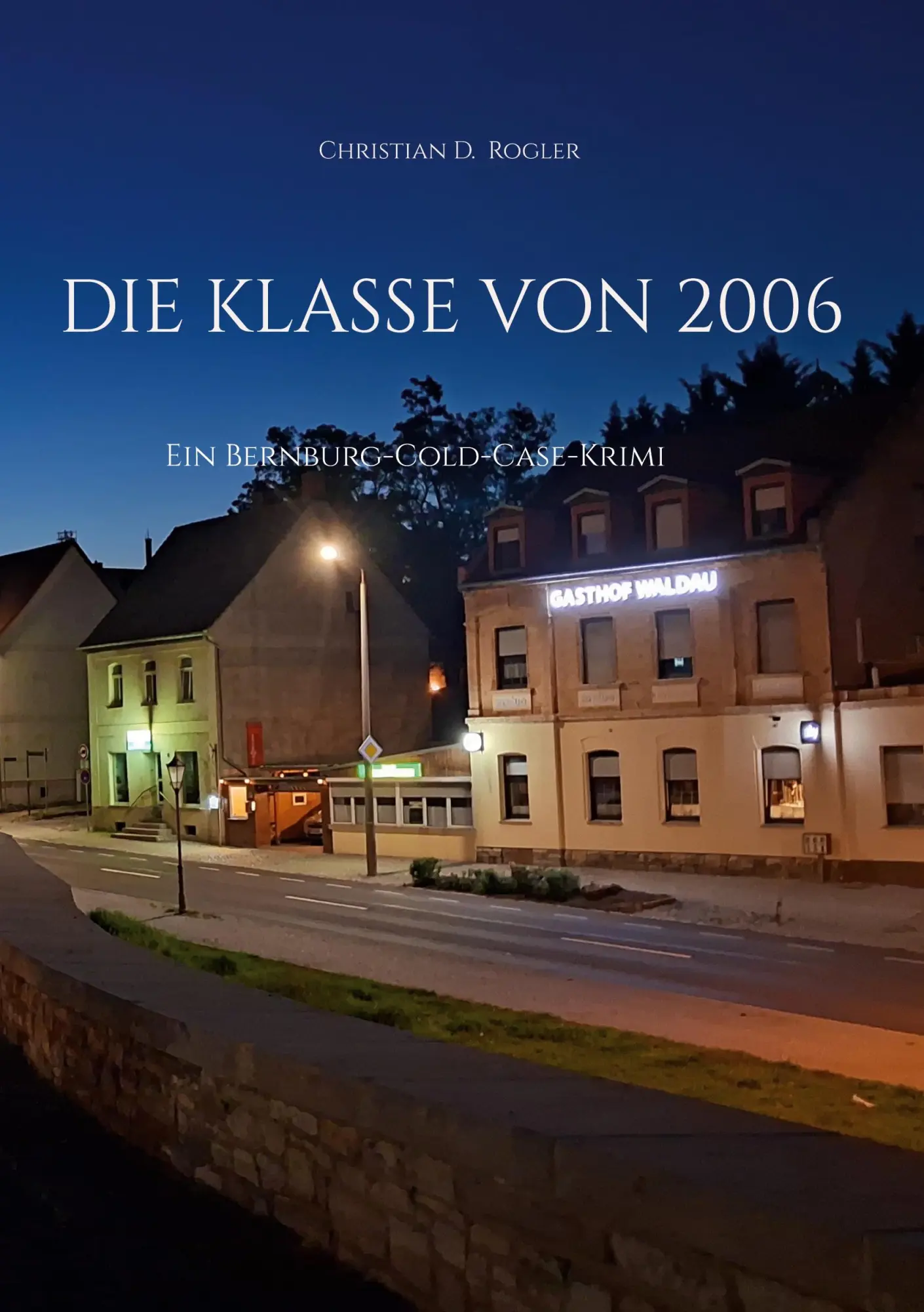 Cover: 9783695735808 | Die Klasse von 2006 | Ein Bernburg-Cold-Case-Krimi | Rogler | Buch