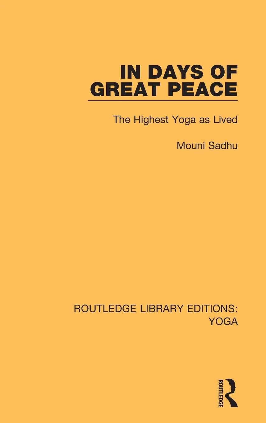 Cover: 9780367025908 | In Days of Great Peace | The Highest Yoga as Lived | Mouni Sadhu