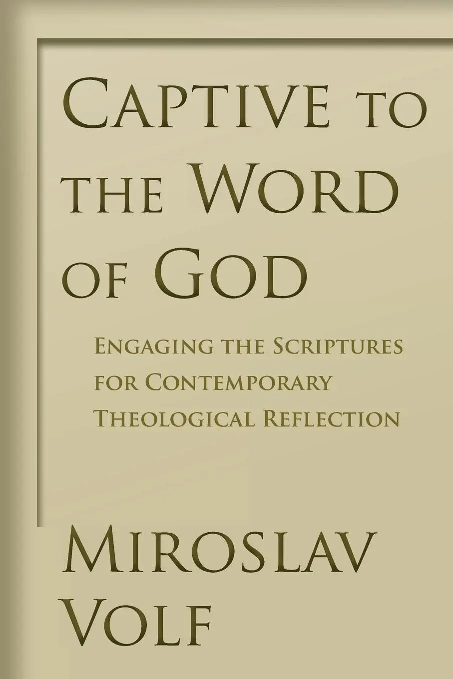 Cover: 9780802865908 | Captive to the Word of God | Miroslav Volf | Taschenbuch | Englisch
