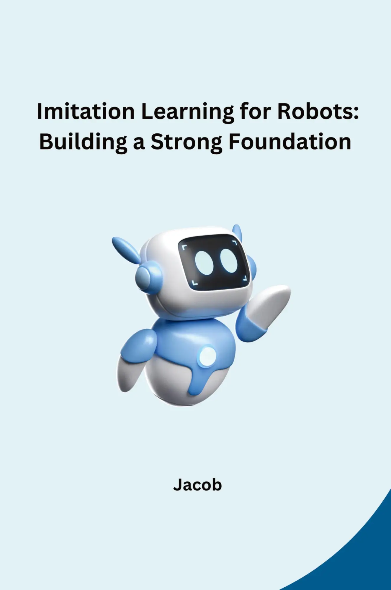 Cover: 9783384245908 | Imitation Learning for Robots: Building a Strong Foundation | Jacob
