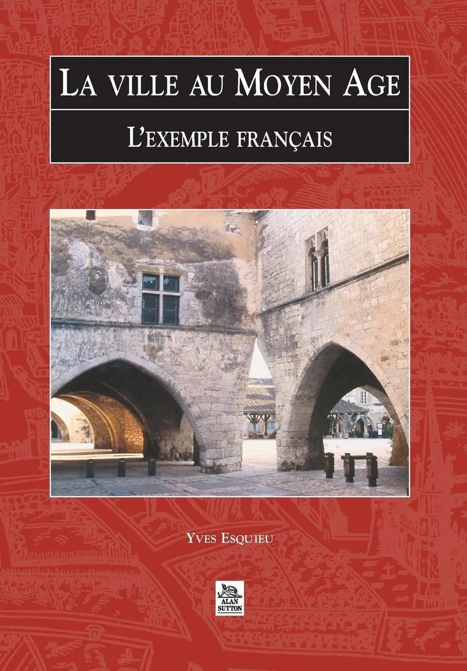 Cover: 9782842536008 | Ville au Moyen-Age (La) - L'exemple français | Esquieu yves | Buch