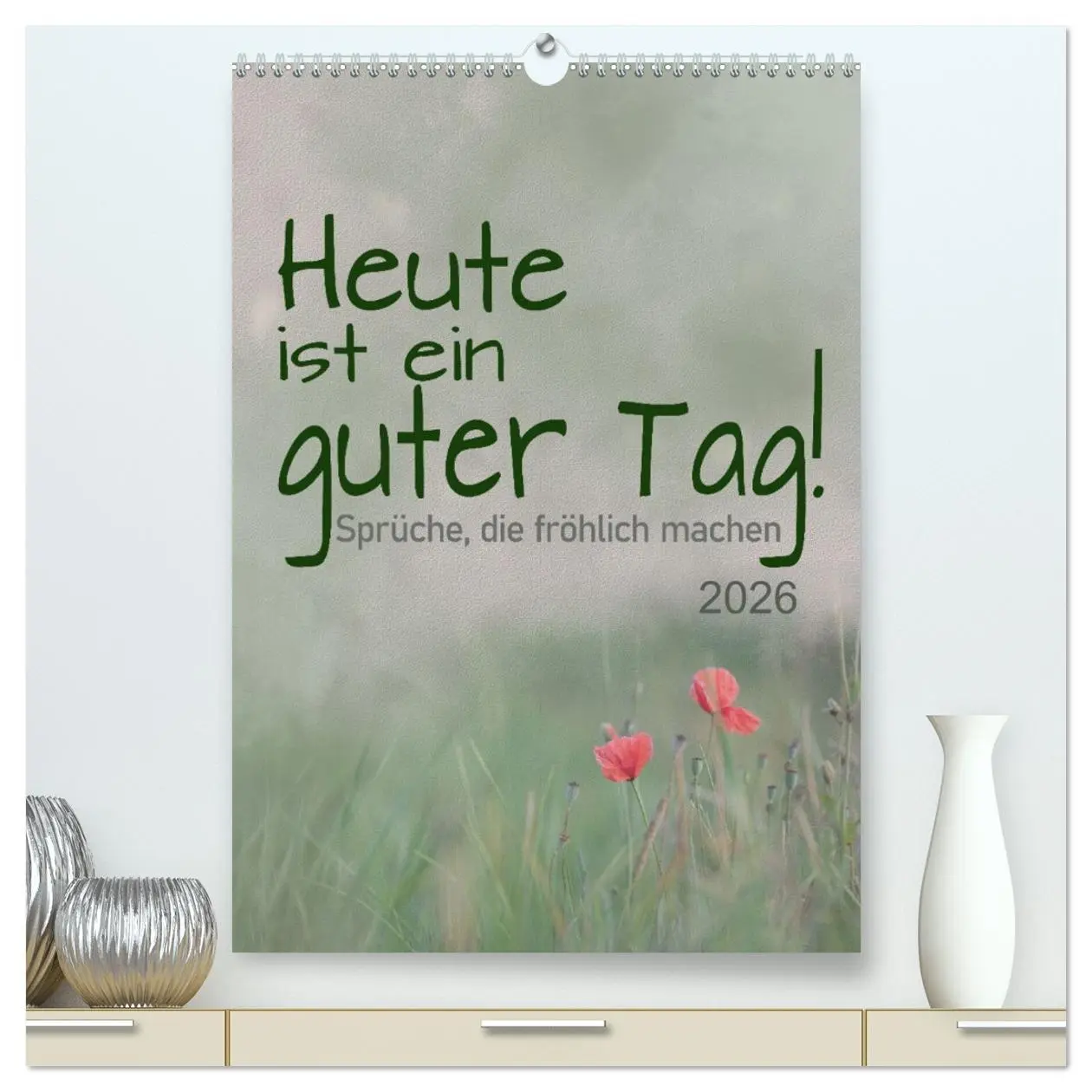 Cover: 9783516346008 | Heute ist ein guter Tag (hochwertiger Premium Wandkalender 2026 DIN...