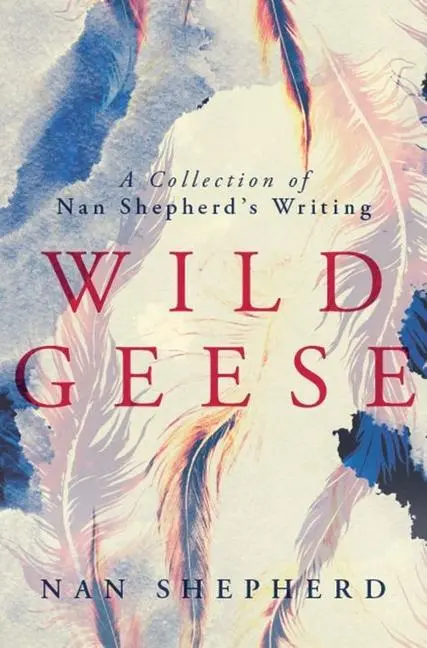 Cover: 9781912916108 | Wild Geese | A Collection of Nan Shepherd's Writing | Nan Shepherd