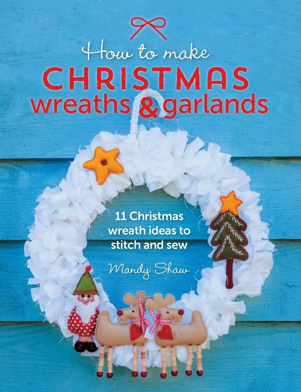 David and Charles How To Make Christmas Wreaths And Garlands