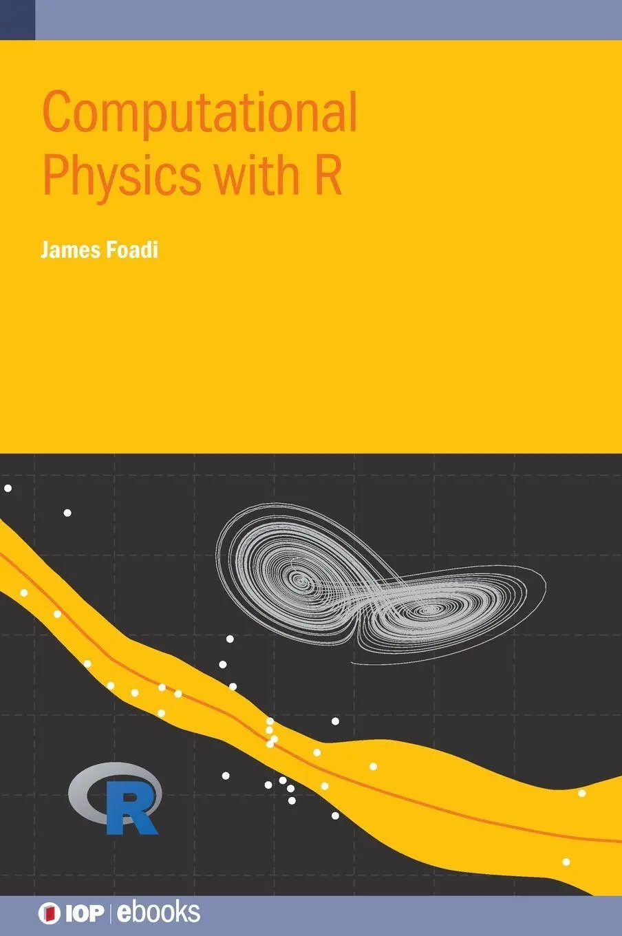 Cover: 9780750326308 | Computational Physics with R | James Foadi | Buch | IOP ebooks | 2026