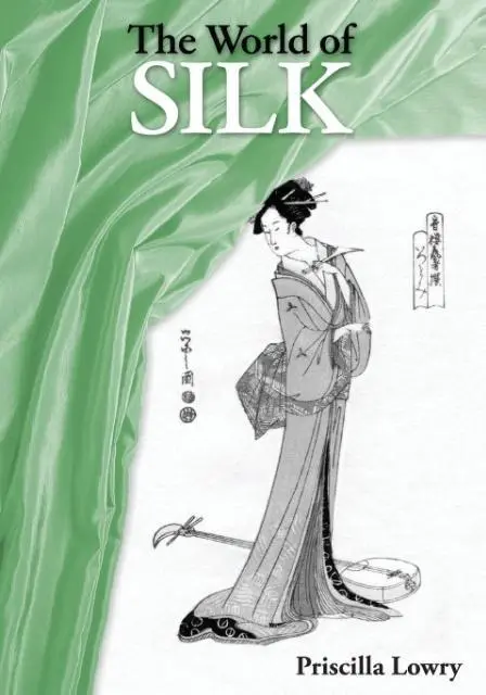 Cover: 9780994106308 | The World of Silk | Priscilla Lowry | Taschenbuch | Englisch | 2014