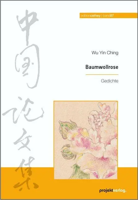 Cover: 9783897336308 | Baumwollrose | Gedichte | Yin Ching Wu | Taschenbuch | edition cathay