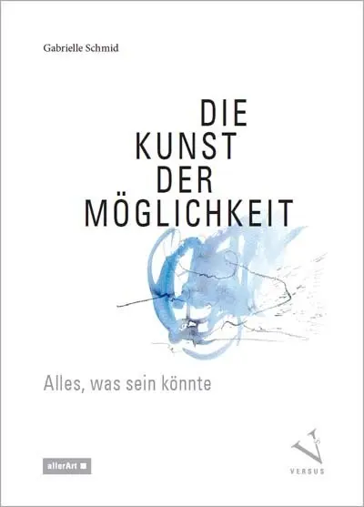 Cover: 9783909066308 | Die Kunst der Möglichkeit | Gabrielle Schmid | Taschenbuch | 124 S.