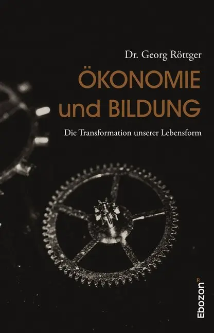 Cover: 9783959636308 | Ökonomie und Bildung | Die Transformation unserer Lebensform | Röttger