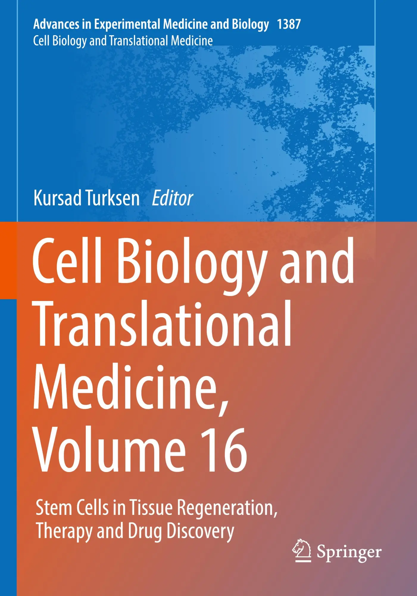 Cell Biology and Translational Medicine, Volume 16: Stem Cells in Tissue Regeneration, Therapy and Drug Discovery (Advances in Experimental Medicine and Biology, 1387, Band 1387)