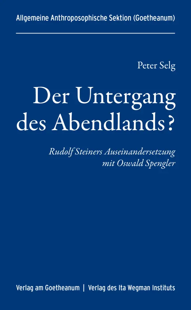 Cover: 9783723516508 | Der Untergang des Abendlands? | Peter Selg | Buch | 192 S. | Deutsch
