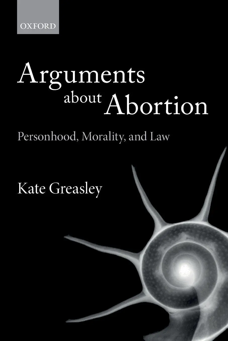 Cover: 9780198806608 | Arguments about Abortion | Personhood, Morality, and Law | Greasley