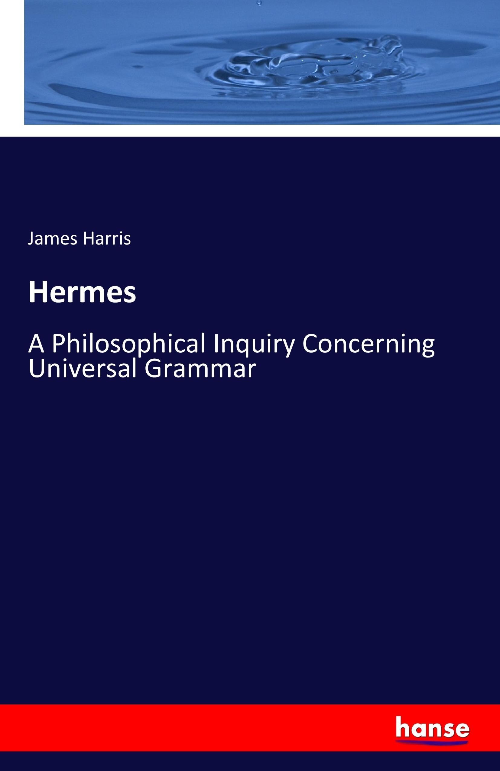 Hermes | A Philosophical Inquiry Concerning Universal Grammar | James Harris | Taschenbuch | Paperback | 492 S. | Englisch | 2017 | hansebooks | EAN 9783741186608 - Harris, James