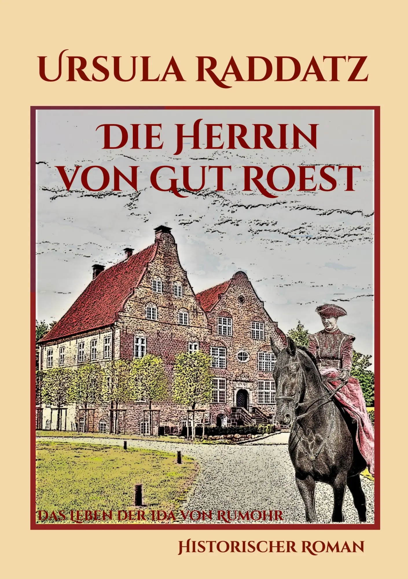 Cover: 9783756896608 | Die Herrin von Gut Roest | Das Leben der Ida von Rumohr | Raddatz