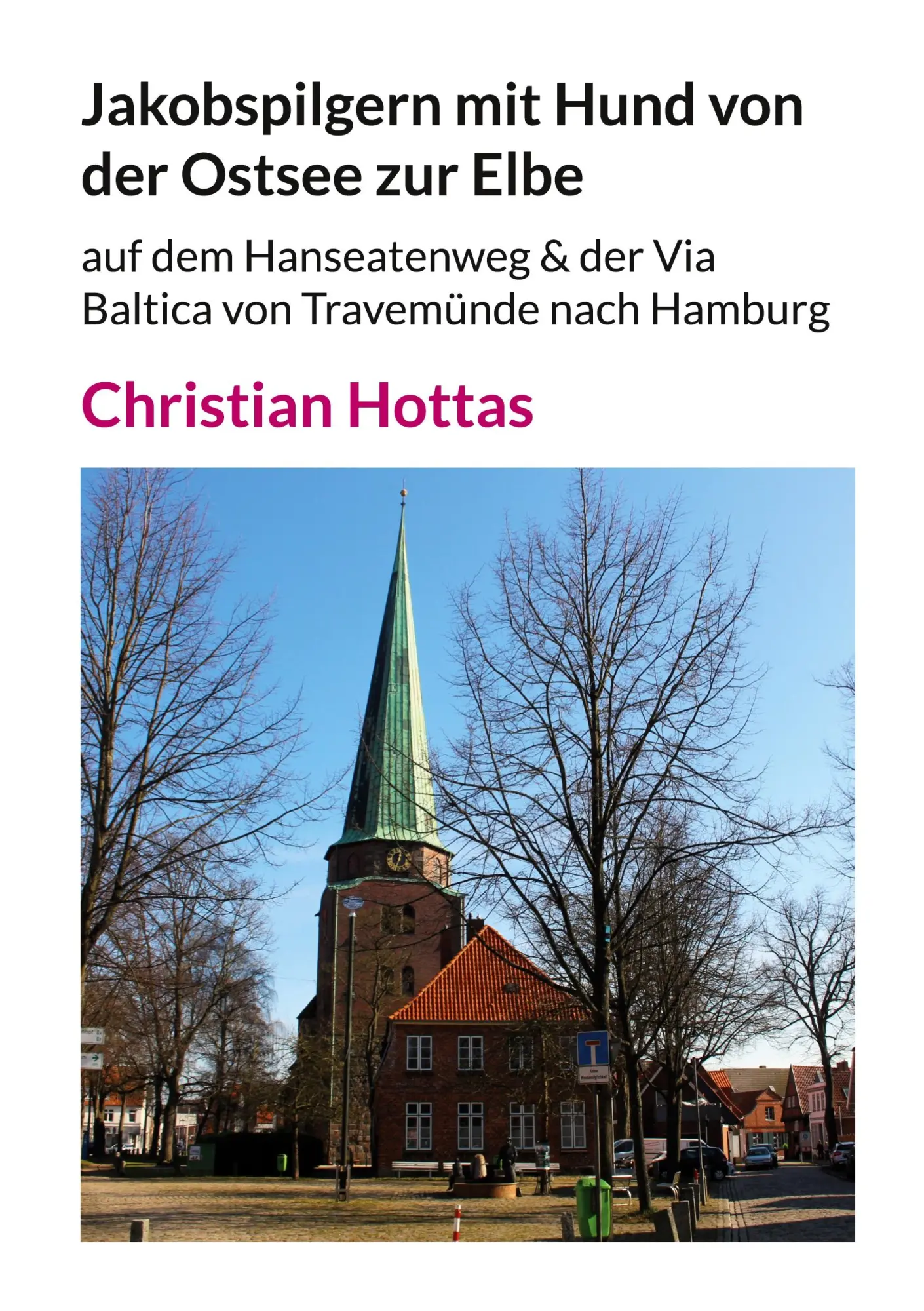 Cover: 9783759796608 | Jakobspilgern mit Hund von der Ostsee zur Elbe | Christian Hottas