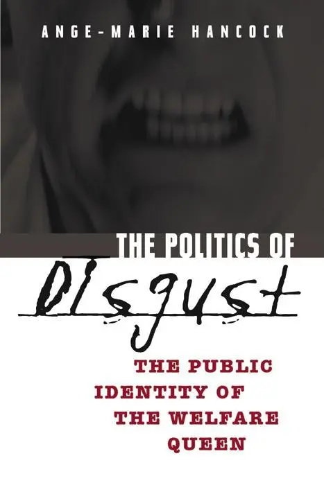Cover: 9780814736708 | The Politics of Disgust | The Public Identity of the Welfare Queen