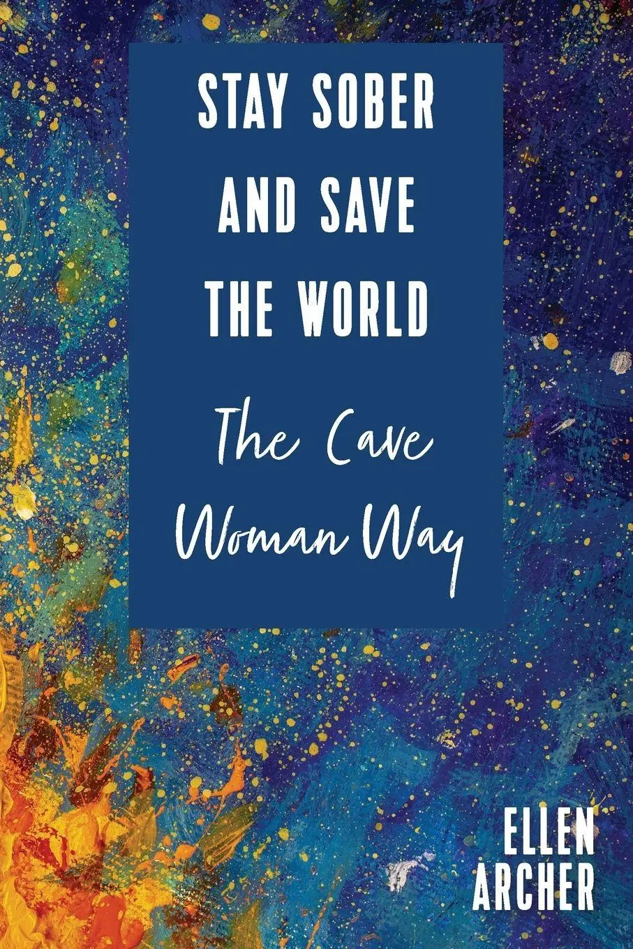 Cover: 9798985756708 | Stay Sober and Save the World the Cave Woman Way | Ellen Archer | Buch