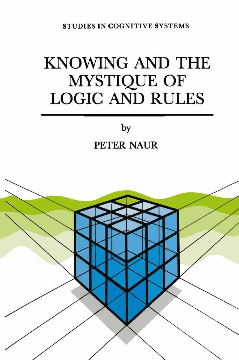 Cover: 9780792336808 | Knowing and the Mystique of Logic and Rules | P. Naur | Buch | xii