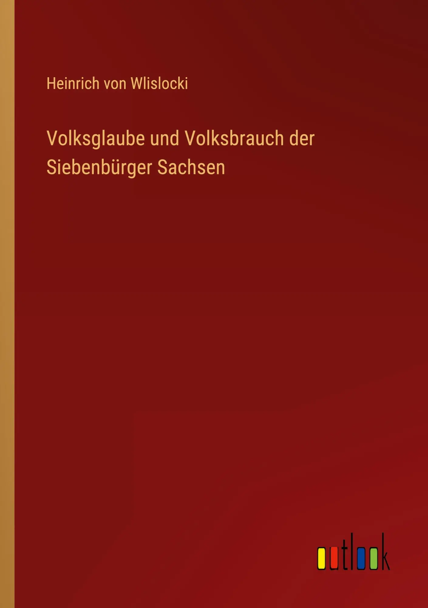 Cover: 9783368486808 | Volksglaube und Volksbrauch der Siebenbürger Sachsen | Wlislocki