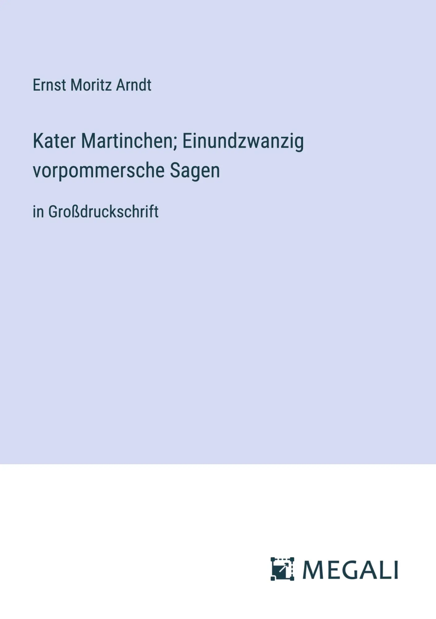 Kater Martinchen; Einundzwanzig vorpommersche Sagen: in Großdruckschrift