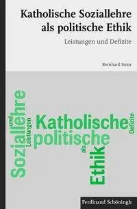 Cover: 9783506776808 | Katholische Soziallehre als politische Ethik | Leistungen und Defizite