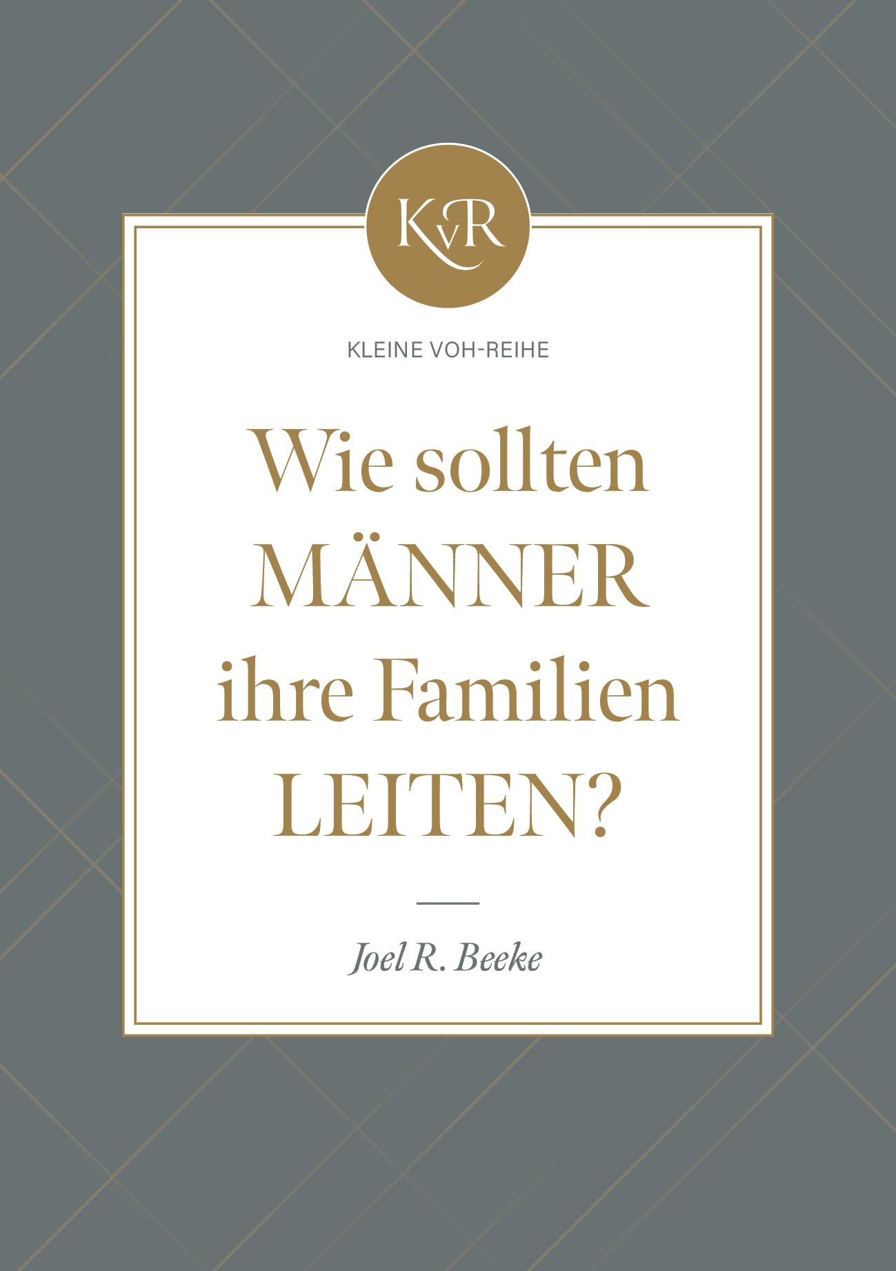 Cover: 9783941456808 | Wie sollten Männer ihre Familien leiten? | Joel R. Beeke | Taschenbuch