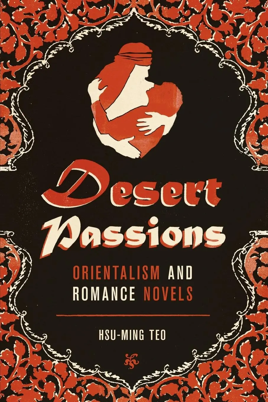 Cover: 9780292756908 | Desert Passions | Orientalism and Romance Novels | Hsu-Ming Teo | Buch