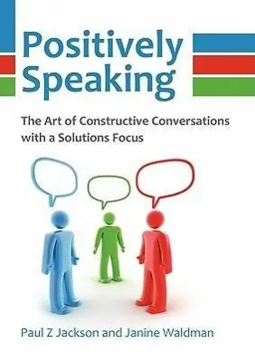Cover: 9780956526908 | Positively Speaking: The Art of Constructive Conversations with a...