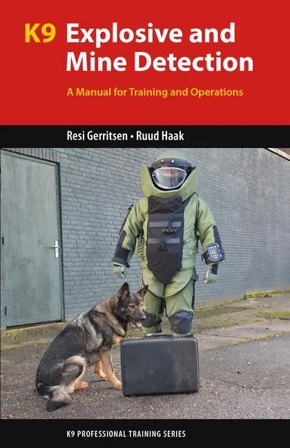 Cover: 9781550596908 | K9 Explosive and Mine Detection | A Manual for Training and Operations