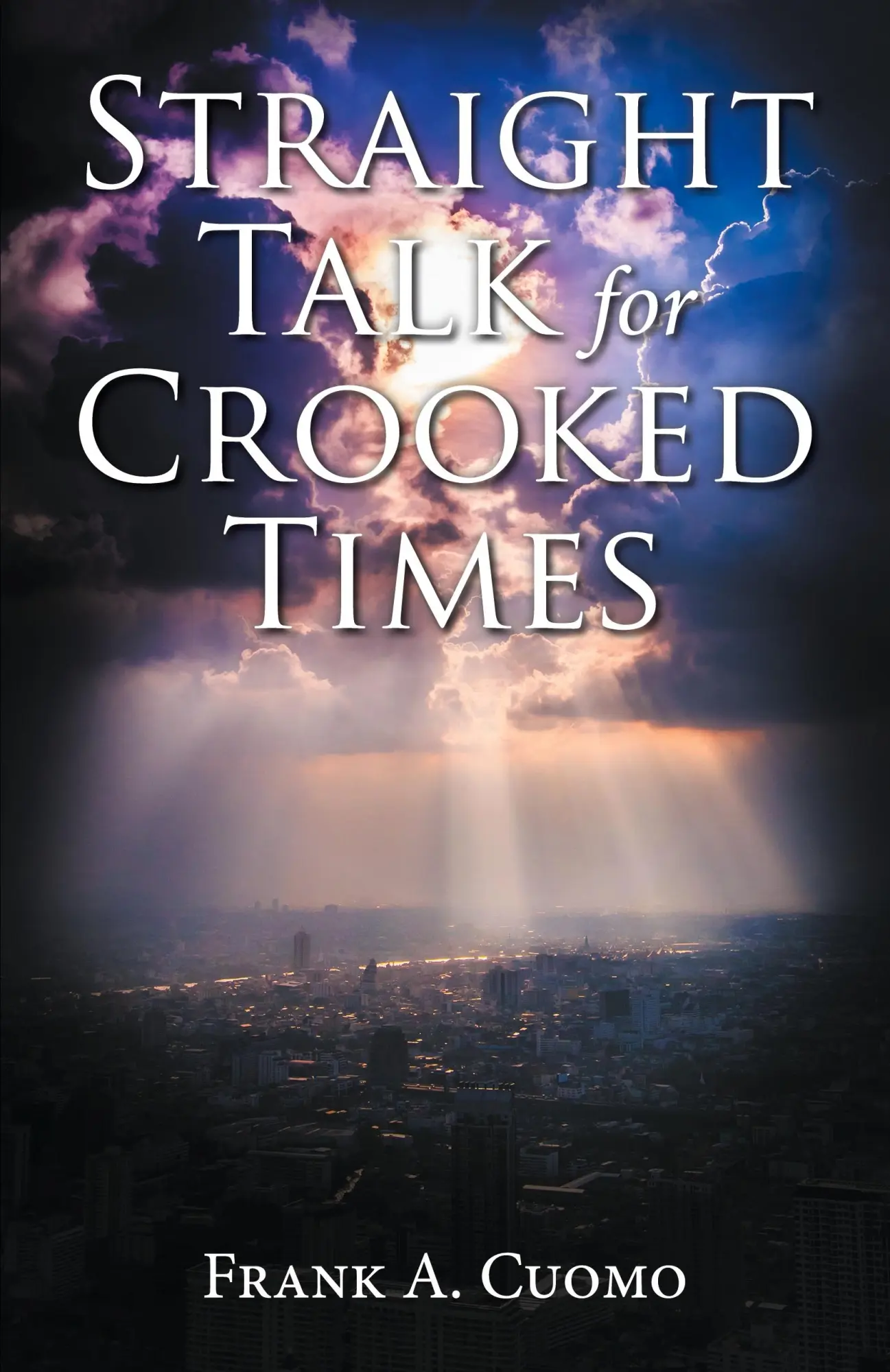 Cover: 9781684866908 | Straight Talk for Crooked Times | Frank A. Cuomo | Taschenbuch | 2024