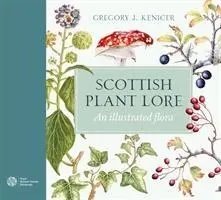 Cover: 9781780276908 | Scottish Plant Lore | An Illustrated Flora | Gregory J Kenicer | Buch