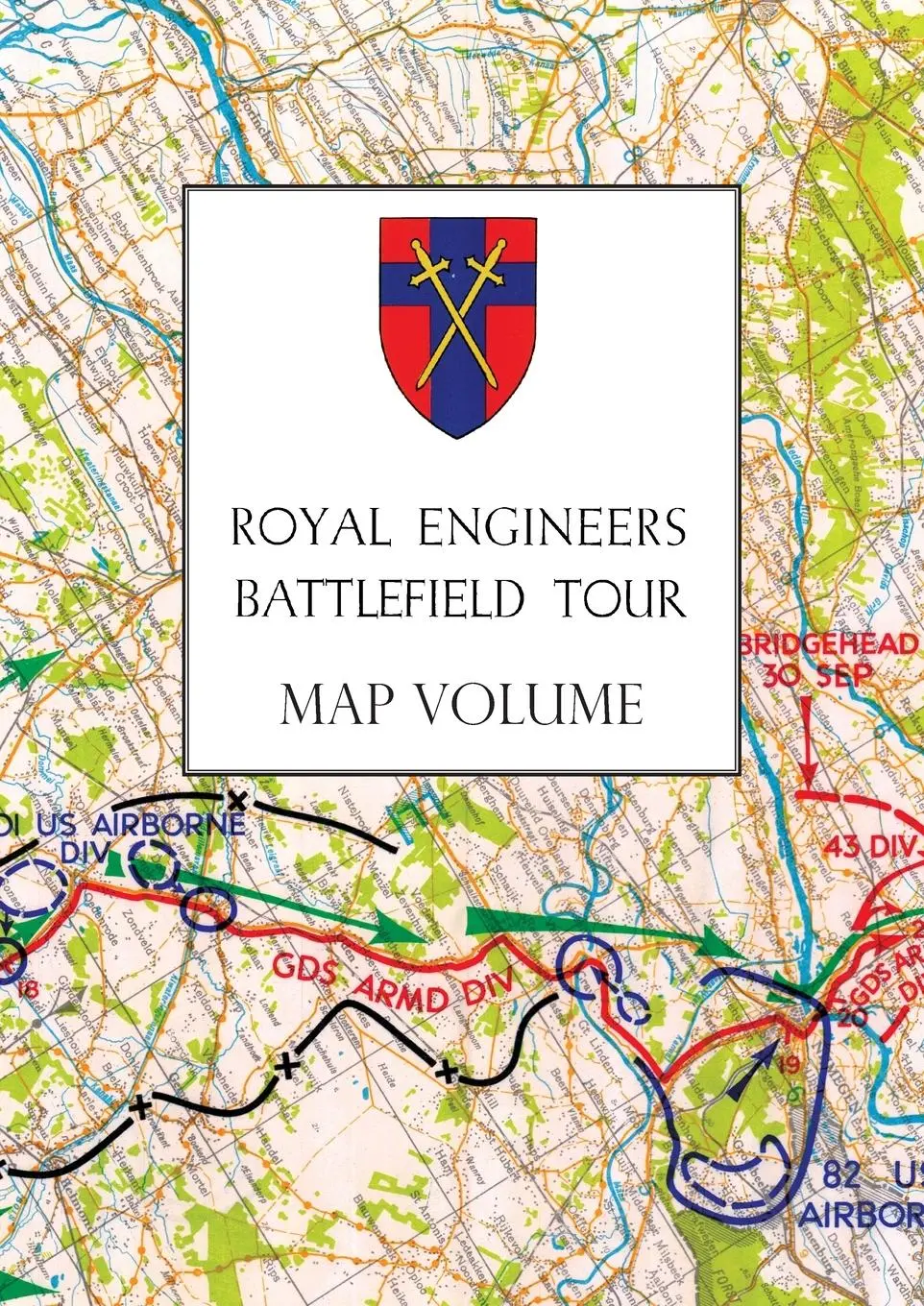 Cover: 9781783316908 | ROYAL ENGINEERS BATTLEFIELD TOUR | THE SEINE TO THE RHINE: MAP VOLUME