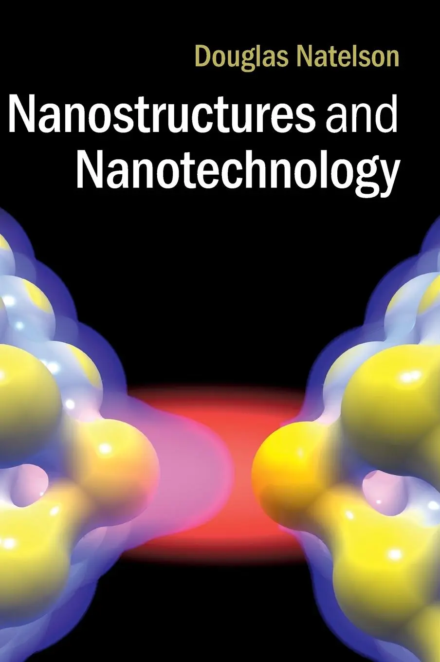 Cover: 9780521877008 | Nanostructures and Nanotechnology | Douglas Natelson | Buch | Englisch