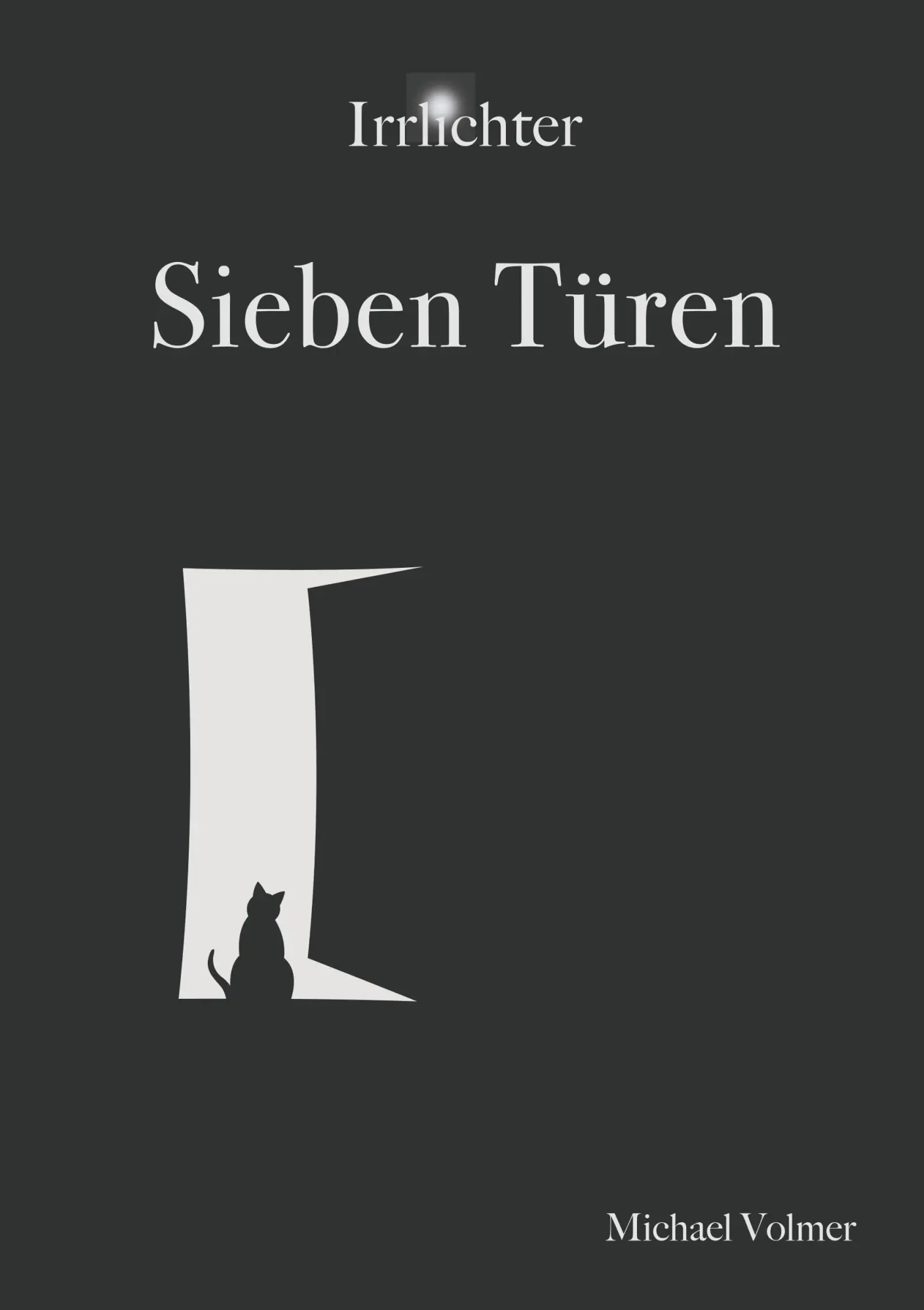 Cover: 9783750407008 | Sieben Türen | Irrlichter Band 1 | Michael Volmer | Taschenbuch | 2020