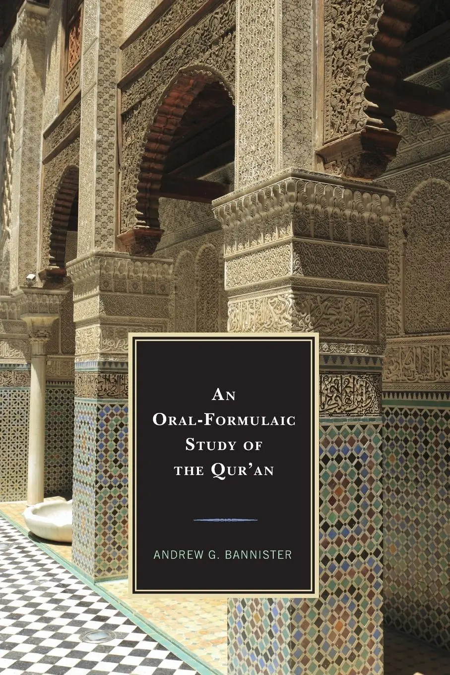 Cover: 9781498557108 | An Oral-Formulaic Study of the Qur'an | Andrew G. Bannister | Buch