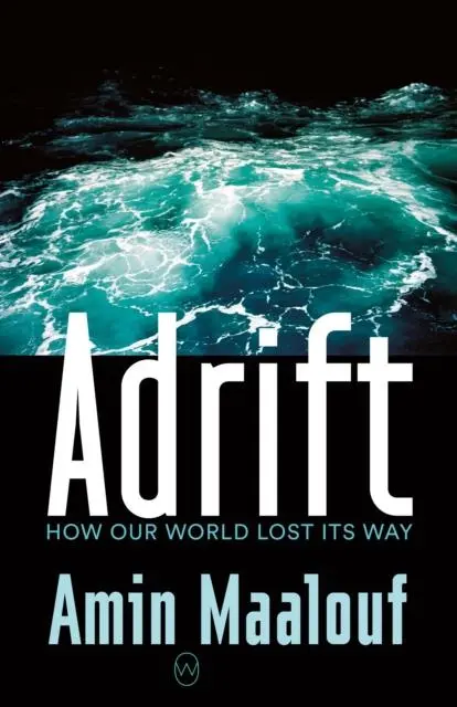 Cover: 9781912987108 | Adrift | How Our World Lost Its Way | Amin Maalouf | Taschenbuch