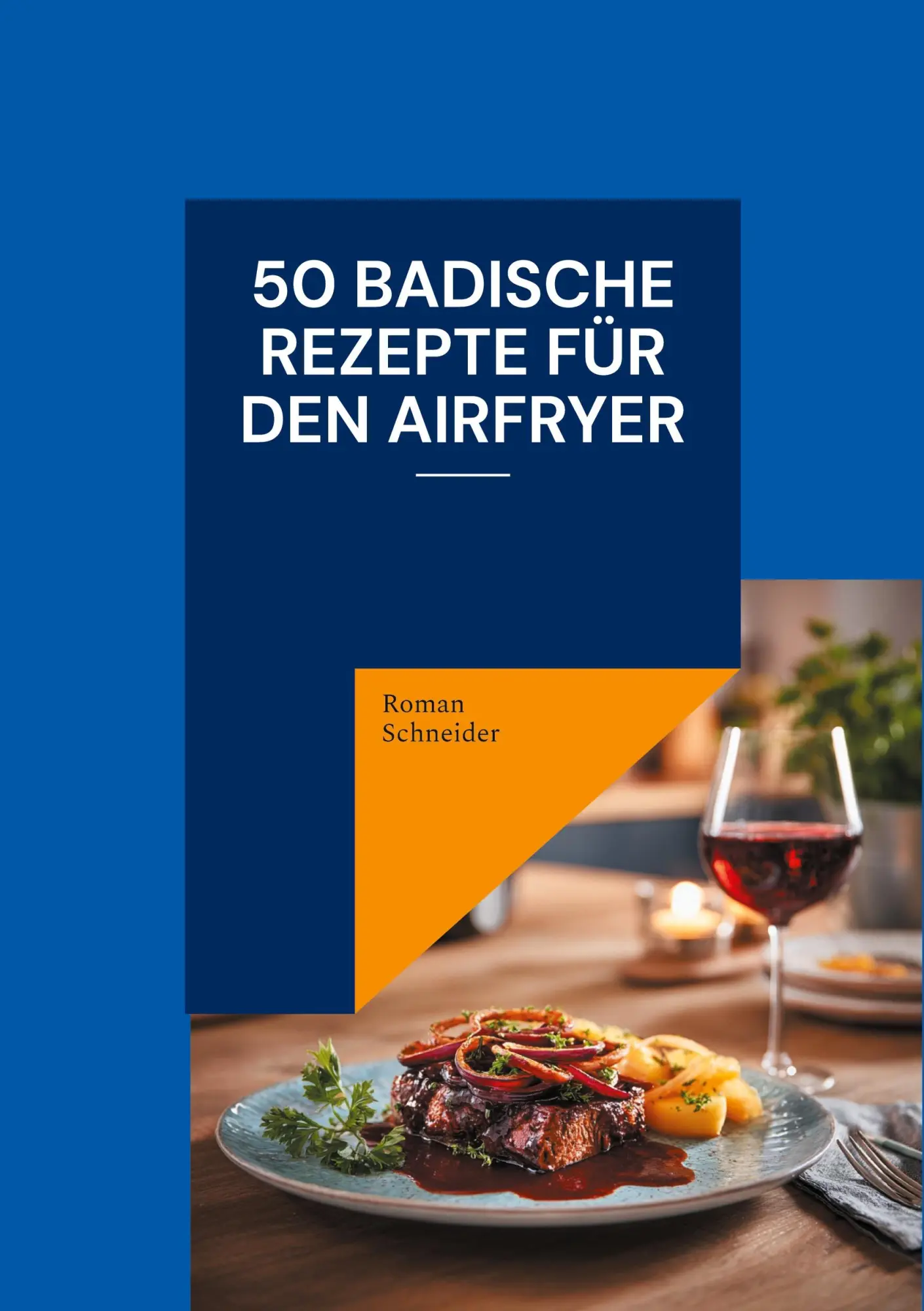 Cover: 9783695127108 | 50 badische Rezepte für den Airfryer | Roman Schneider | Taschenbuch