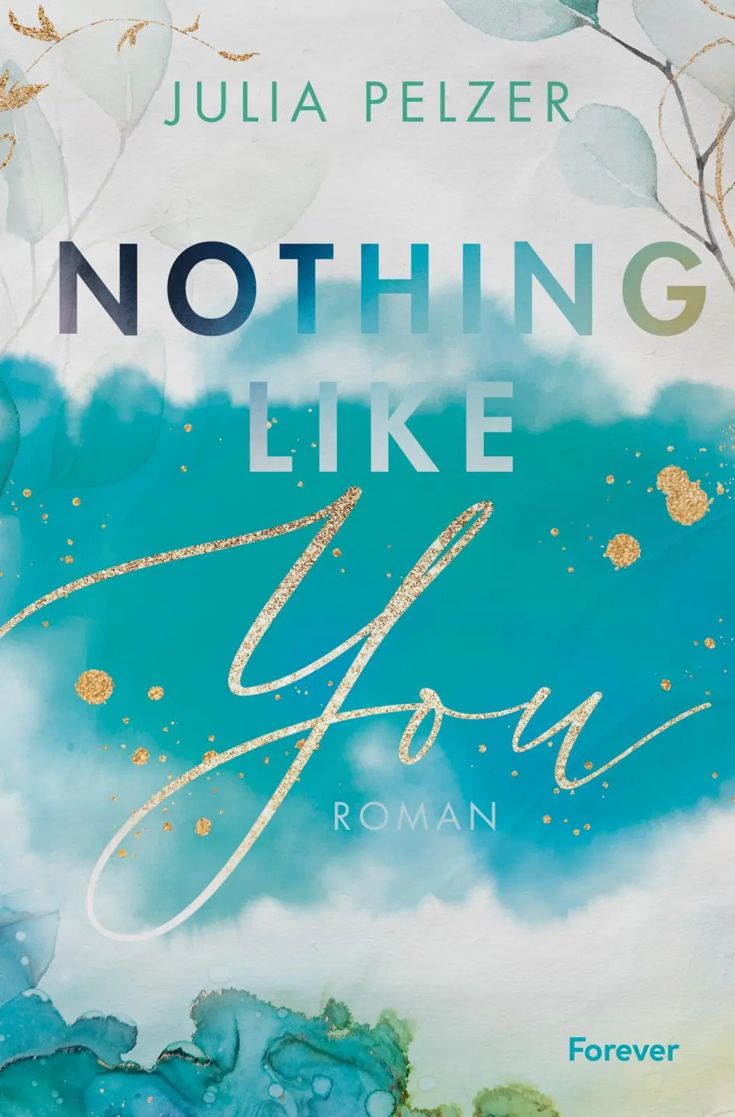 Cover: 9783958187108 | Nothing Like You | Julia Pelzer | Taschenbuch | 416 S. | Deutsch
