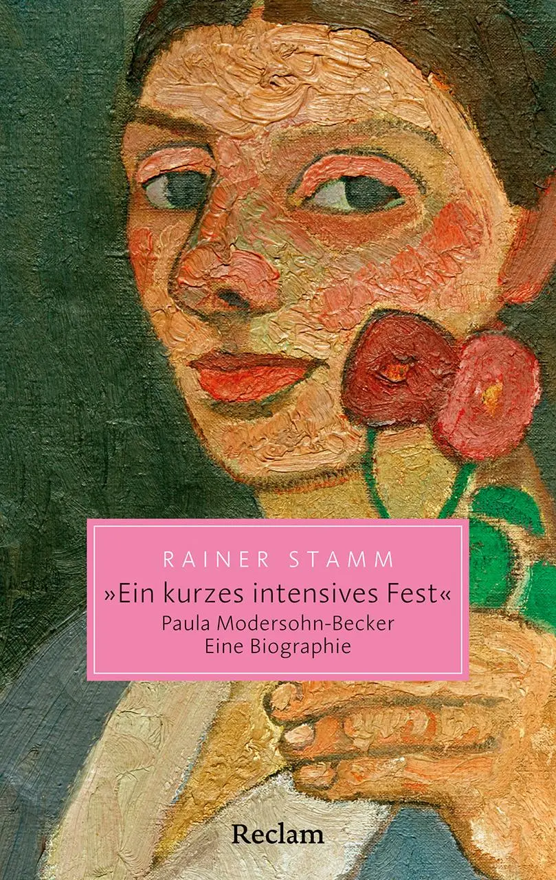Cover: 9783150207208 | "Ein kurzes intensives Fest". Paula Modersohn-Becker. Eine Biographie
