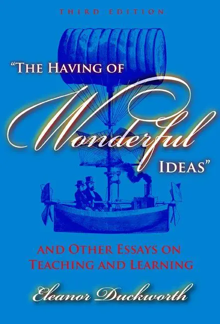 Cover: 9780807747308 | The Having of Wonderful Ideas and Other Essays on Teaching and...