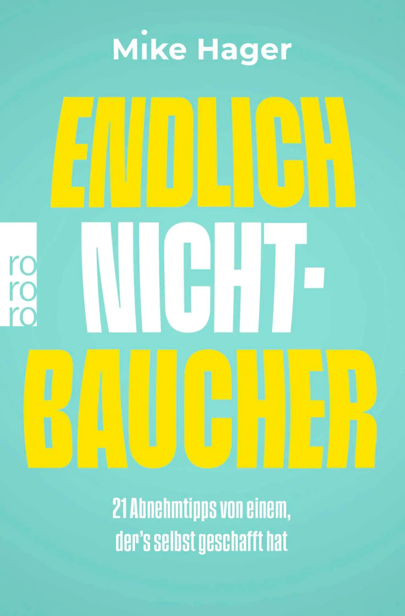 Cover: 9783499017308 | Endlich Nichtbaucher! | Mike Hager | Taschenbuch | 256 S. | Deutsch