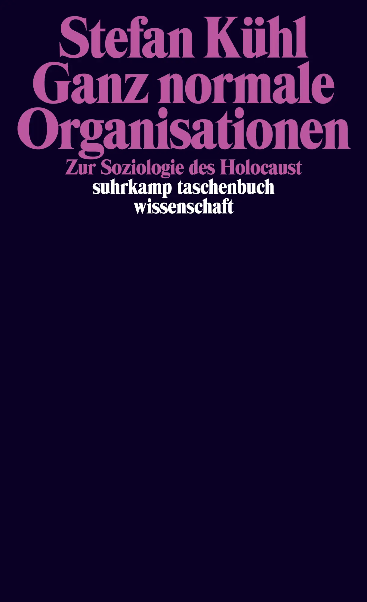 Cover: 9783518297308 | Ganz normale Organisationen | Zur Soziologie des Holocaust | Kühl