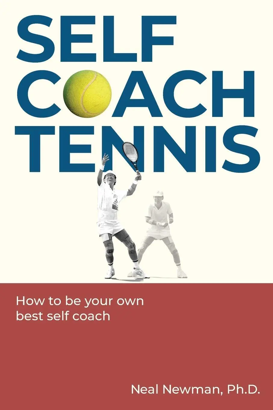 Cover: 9798992697308 | Self Coach Tennis | How To Be Your Own Best Self Coach | Neal Newman